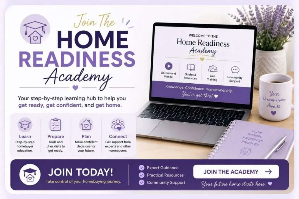 Join the Home Readiness Academy, your step-by-step homebuying learning hub