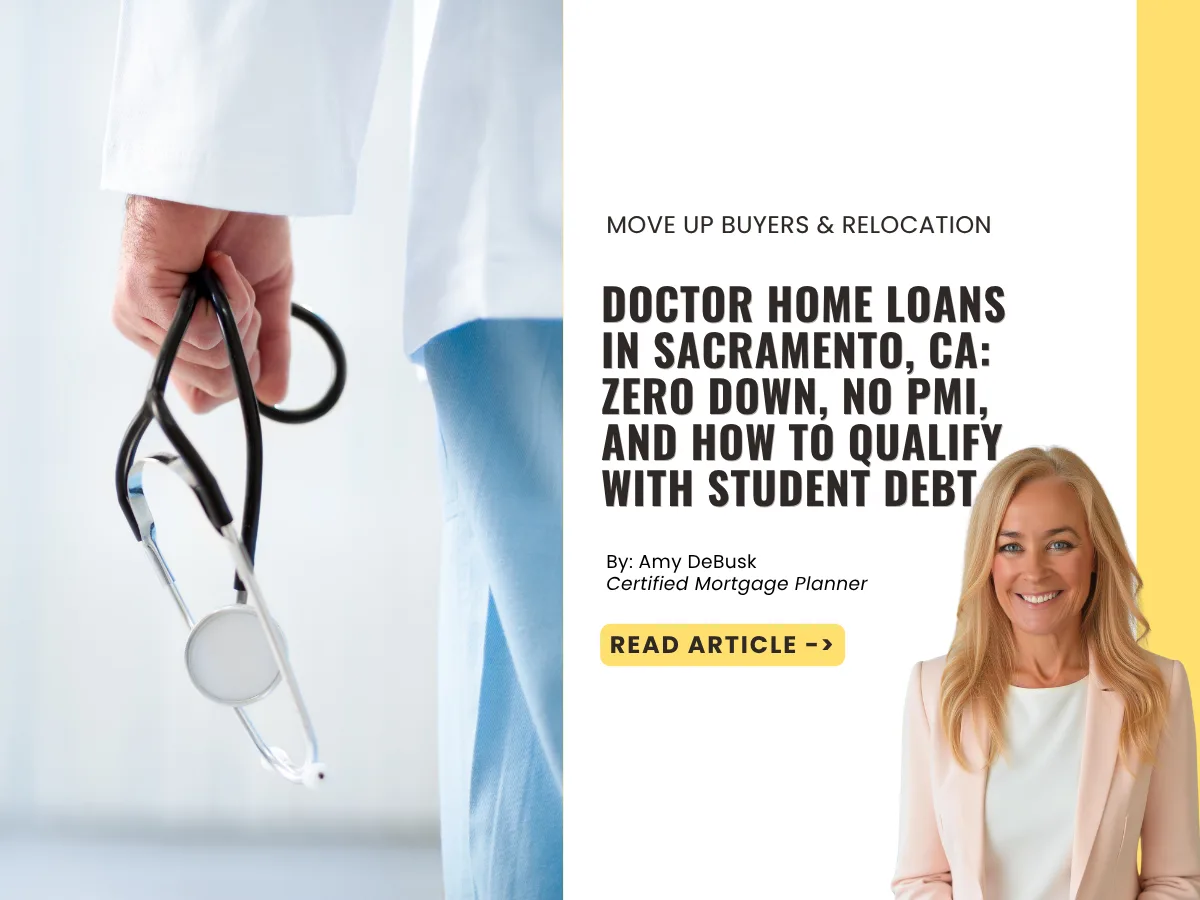 Cover image for a guide about doctor home loans in Sacramento, California, featuring a physician holding a stethoscope and explaining zero down financing, no PMI options, and qualifying with student loan debt.