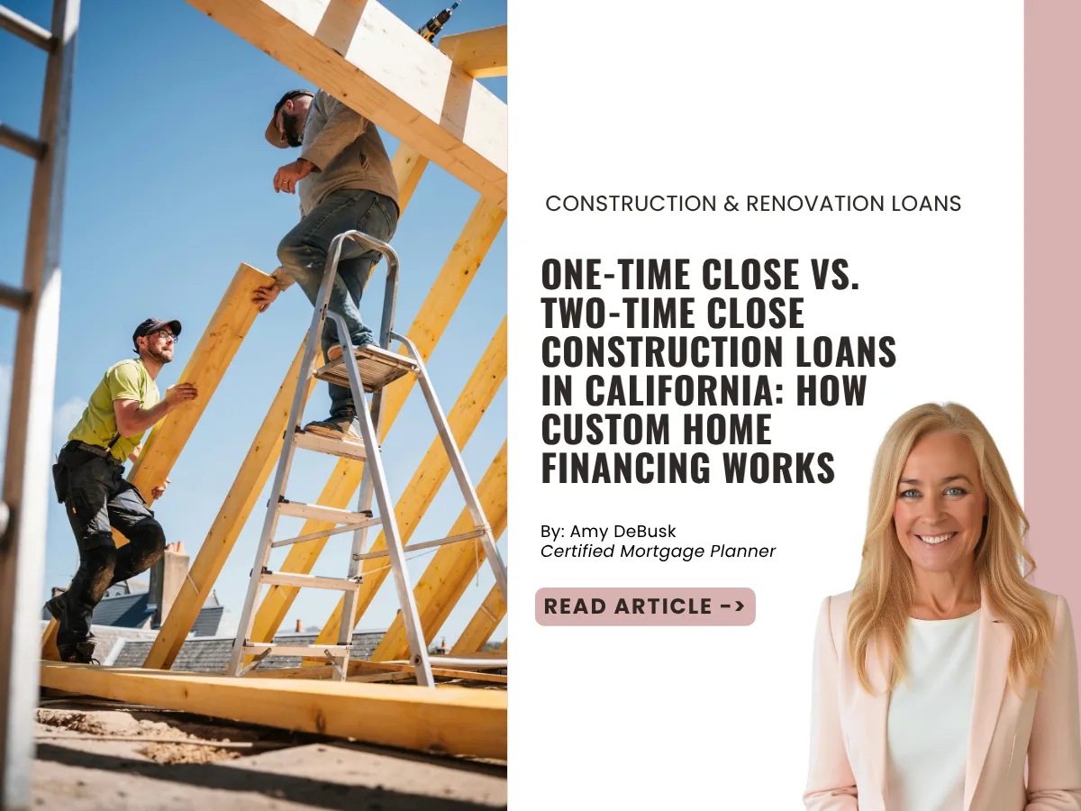 Cover image for a guide comparing one time close and two time close construction loans, showing builders framing a custom home in California.