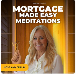 Mortgage Made Easy Meditations podcast, hosted by Amy DeBusk